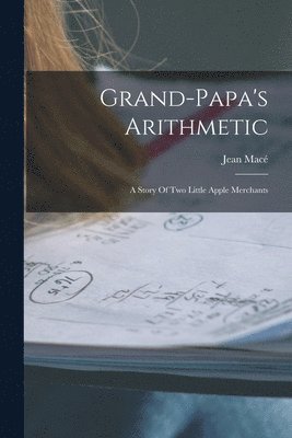 Grand-papa's Arithmetic 1