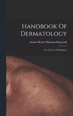 Amant Henry Ohmann-Dumesnil - Handbook Of Dermatology, Inbunden
