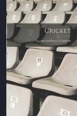 A G Steel and Hon R H Lyttelton - Cricket, Häftad