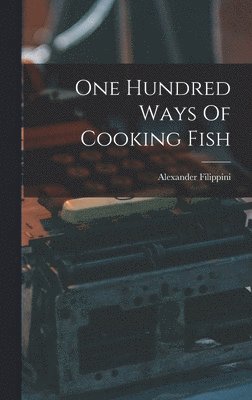 bokomslag One Hundred Ways Of Cooking Fish