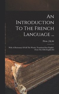 bokomslag Introduction To The French Language ...