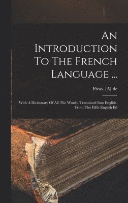 bokomslag Introduction To The French Language ...