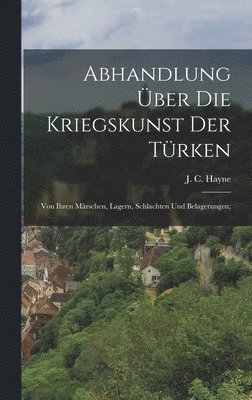 J C Hayne, J. C. Hayne - Abhandlung über die Kriegskunst der Türken, Inbunden