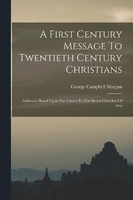 George Campbell Morgan - First Century Message To Twentieth Century Christians, Häftad