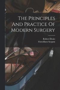 bokomslag The Principles And Practice Of Modern Surgery