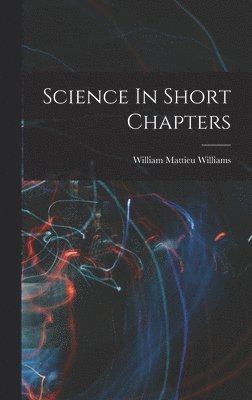 bokomslag Science In Short Chapters