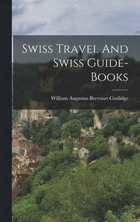 bokomslag Swiss Travel And Swiss Guide-books