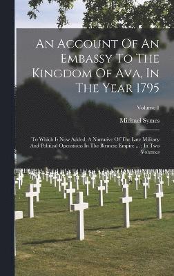 Account Of An Embassy To The Kingdom Of Ava, In The Year 1795
