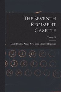 bokomslag The Seventh Regiment Gazette; Volume 31