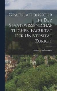 bokomslag Gratulationsschrift der staatswissenschaftlichen Facultt der Universitt Zrich.