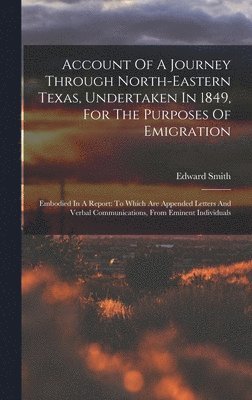 Edward Smith - Account Of A Journey Through North-eastern Texas, Undertaken In 1849, For The Purposes Of Emigration, Inbunden