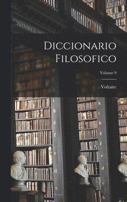 Diccionario Filosofico; Volume 9 1