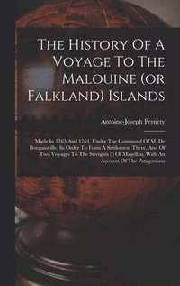 bokomslag The History Of A Voyage To The Malouine (or Falkland) Islands