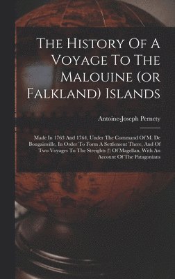 Antoine-Joseph Pernety - History Of A Voyage To The Malouine (or Falkland) Islands, Inbunden