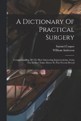 bokomslag A Dictionary Of Practical Surgery