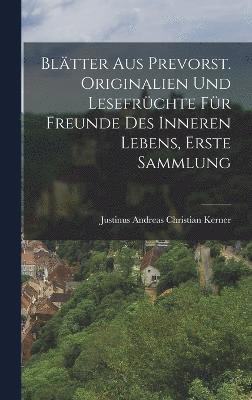 bokomslag Bltter aus Prevorst. Originalien und Lesefrchte fr Freunde des inneren Lebens, Erste Sammlung