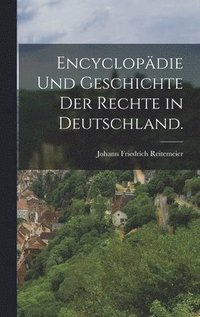 bokomslag Encyclopädie und Geschichte der Rechte in Deutschland.