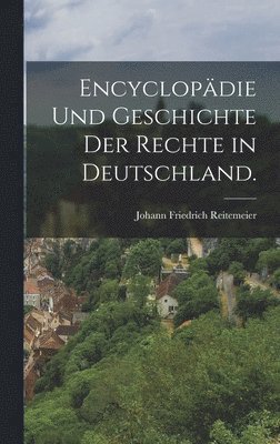 bokomslag Encyclopädie und Geschichte der Rechte in Deutschland.