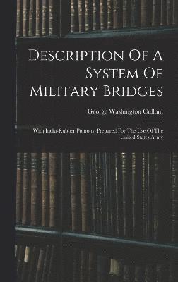 George Washington Cullum - Description Of A System Of Military Bridges, Inbunden