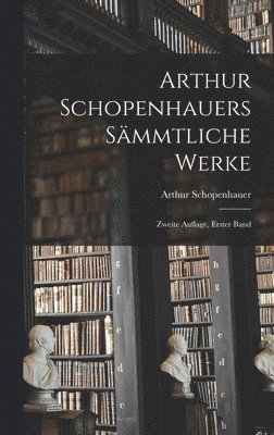 Arthur Schopenhauers Sämmtliche Werke