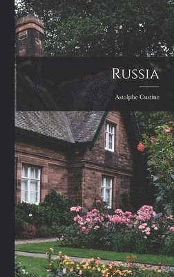 Astolphe Custine (Marquis De) - Russia, Inbunden