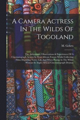 A Camera Actress In The Wilds Of Togoland 1