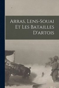 bokomslag Arras, Lens-souai Et Les Batailles D'artois