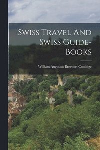 bokomslag Swiss Travel And Swiss Guide-books