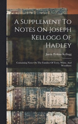 bokomslag A Supplement To Notes On Joseph Kellogg Of Hadley