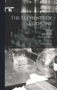 bokomslag The Elements Of Medicine