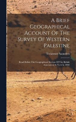 bokomslag A Brief Geographical Account Of The Survey Of Western Palestine