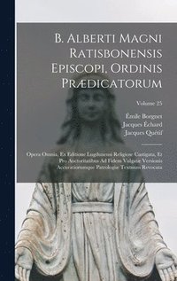 bokomslag B. Alberti Magni Ratisbonensis Episcopi, Ordinis Prædicatorum