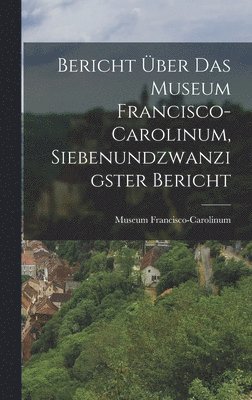 Bericht über das Museum Francisco-Carolinum, Siebenundzwanzigster Bericht