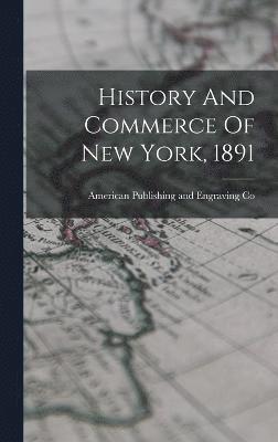 History And Commerce Of New York, 1891 1