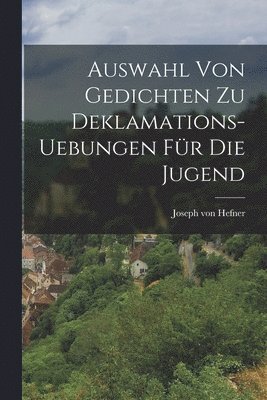 bokomslag Auswahl von Gedichten zu Deklamations-Uebungen für die Jugend