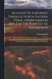 bokomslag Account Of A Journey Through North-eastern Texas, Undertaken In 1849, For The Purposes Of Emigration