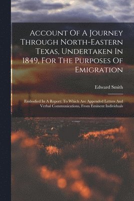 Edward Smith - Account Of A Journey Through North-eastern Texas, Undertaken In 1849, For The Purposes Of Emigration, Häftad