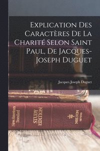bokomslag Explication Des Caractres De La Charit Selon Saint Paul, De Jacques-joseph Duguet