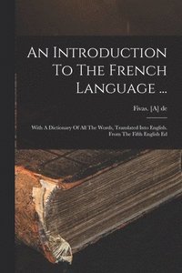 bokomslag Introduction To The French Language ...