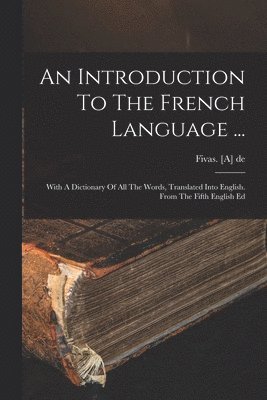 bokomslag Introduction To The French Language ...