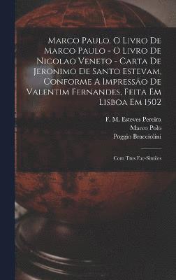 bokomslag Marco Paulo. O Livro De Marco Paulo - O Livro De Nicolao Veneto - Carta De Jeronimo De Santo Estevam, Conforme A Impresso De Valentim Fernandes, Feita Em Lisboa Em 1502; Com Tres Fac-smiles