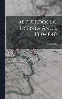 bokomslag Recuerdos De Treinta Años, 1810-1840