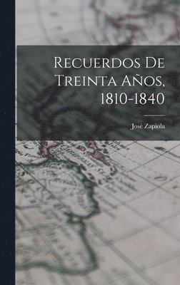 bokomslag Recuerdos De Treinta Años, 1810-1840