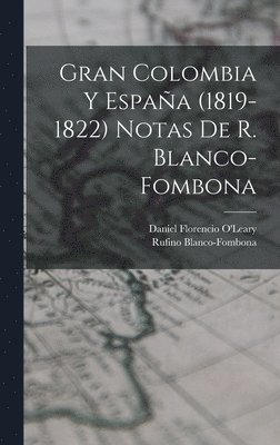 bokomslag Gran Colombia Y Espaa (1819-1822) Notas De R. Blanco-fombona
