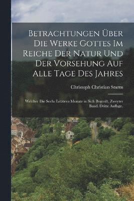 Christoph Christian Sturm - Betrachtungen über die Werke Gottes im Reiche der Natur und der Vorsehung auf alle Tage des Jahres, Häftad