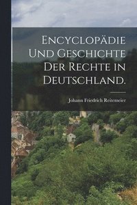 bokomslag Encyclopädie und Geschichte der Rechte in Deutschland.