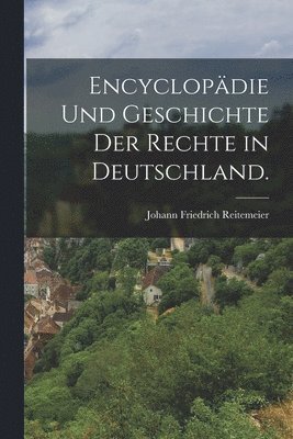bokomslag Encyclopädie und Geschichte der Rechte in Deutschland.