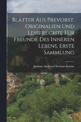 bokomslag Bltter aus Prevorst. Originalien und Lesefrchte fr Freunde des inneren Lebens, Erste Sammlung