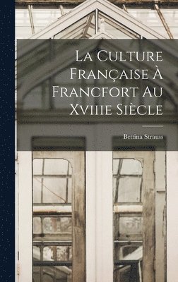 bokomslag Culture Française À Francfort Au Xviiie Siècle