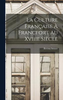 La Culture Franaise  Francfort Au Xviiie Sicle 1